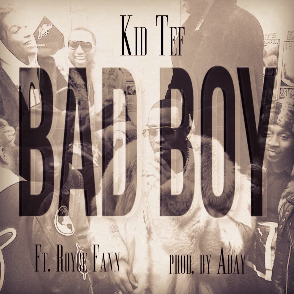 Kid Tef: Bad Boy Feat. Royce Fann (Prod. by Aday‏)