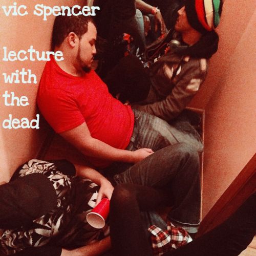 Vic Spencer: Lecture With The Dead