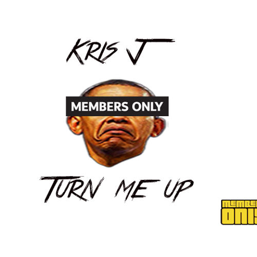Kris J: Turn Me Up (Prod. By MKSB)