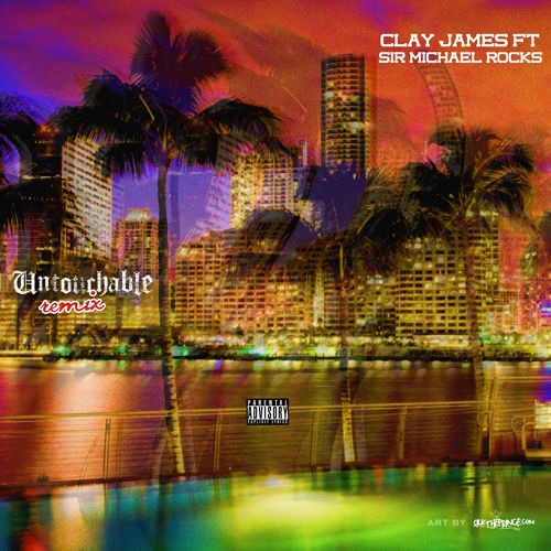 Clay James: Untouchable (Remix) Feat. Sir Michael Rocks