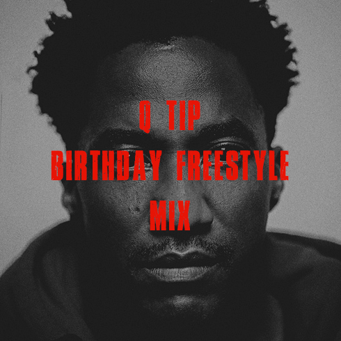 Q Tip Birthday Freestyle Mix