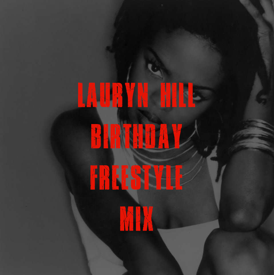Lauryn Hill Birthday Freestyle Mix