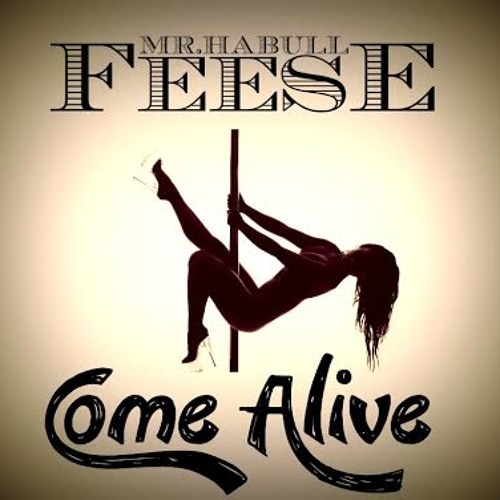 Feese: Come Alive (Prod. By Ricandthadeus)
