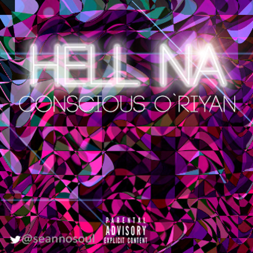 Conscious O’Riyan: Hell Na (Prod. By Clyde Strokes)