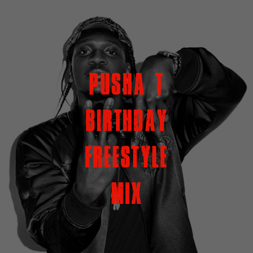Pusha T Birthday Freestyle Mix