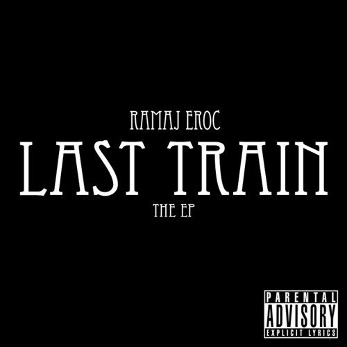 Stream Ramaj Eroc’s ‘Last Train’ EP