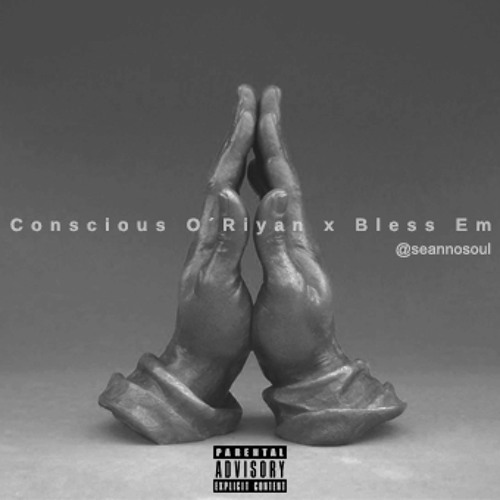 Conscious O’Riyan – “Bless Em” (Prod. By Clyde Strokes)