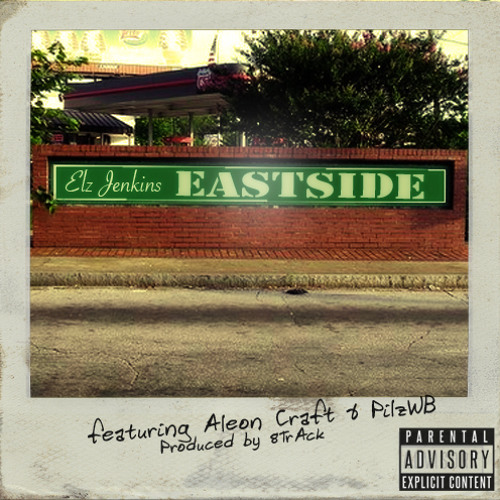 Elz Jenkins – “Eastside” Feat. Aleon Craft & PilzWB