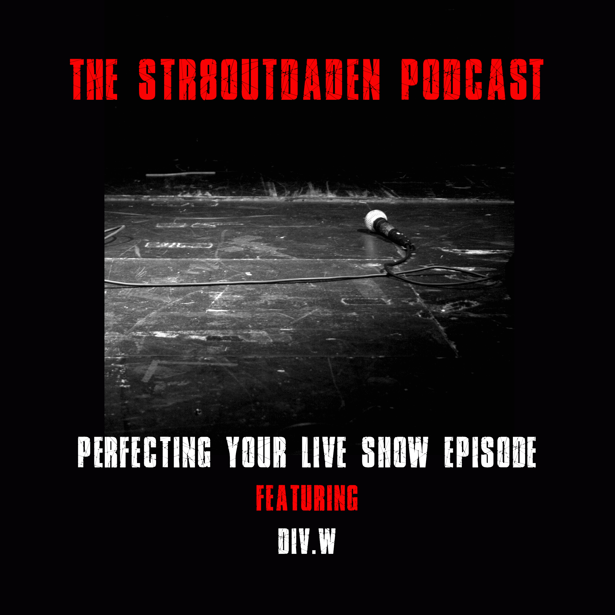 Str8OutDaDen Podcast: Perfecting Your Live Show w/ DiV.W