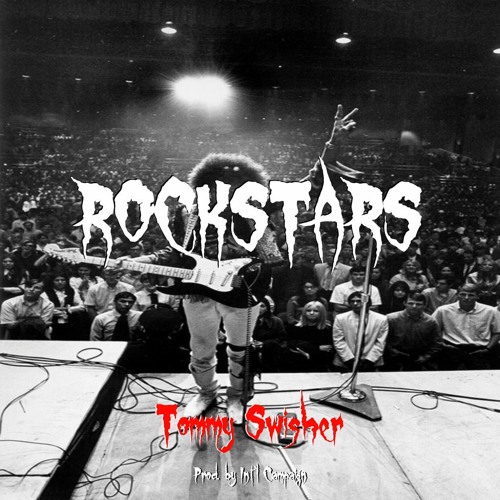 Tommy Swisher: Rockstars (Prod. By Int’l Campaign)