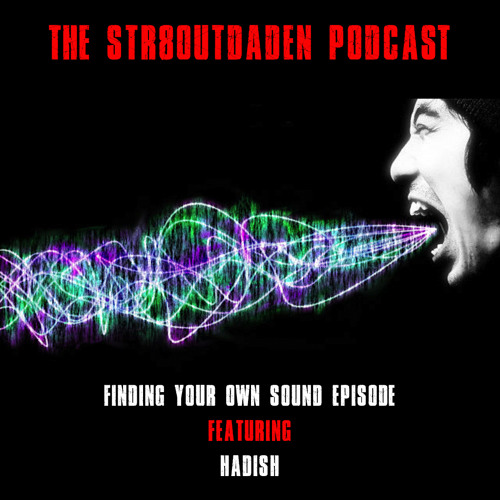 Str8OutDaDen Podcast: Finding Your Own Sound w/ Hadish