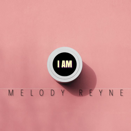 Melody Reyne I AM
