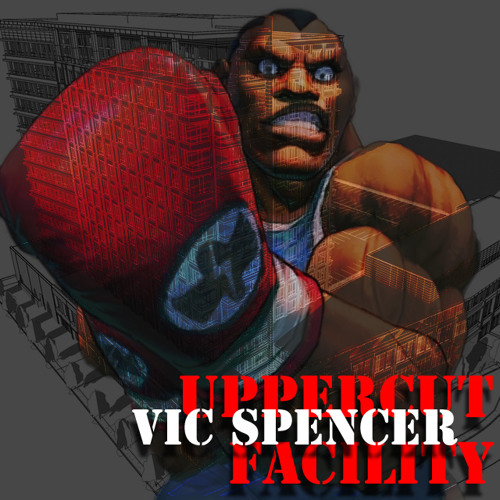 Vic Spencer – “Uppercut Facility”