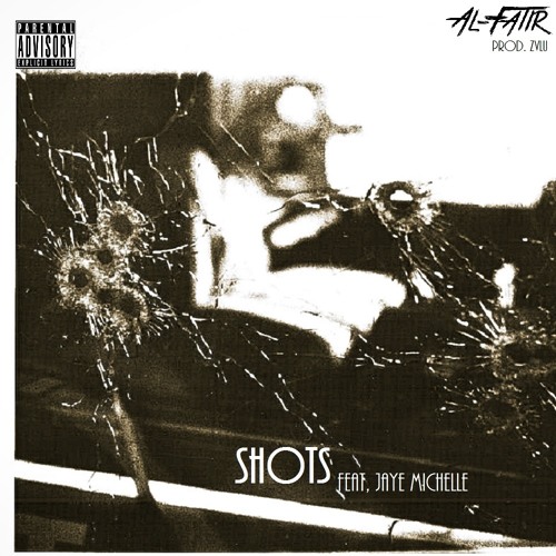 Al-Fatir – “Shots” Feat. Jaye Michelle