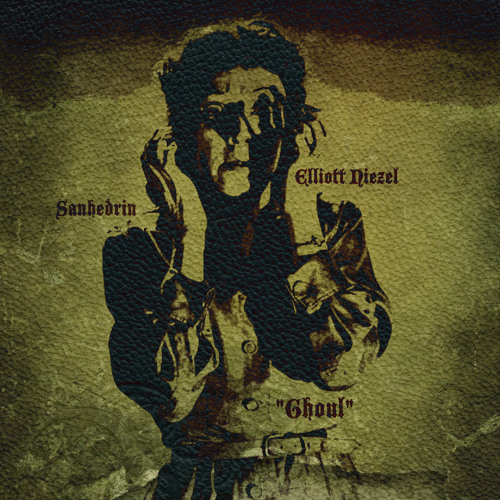 Elliott Niezel & Sanhedrin – “Ghoul”