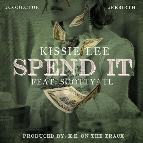 Kissie Lee – “Spend It” Feat. Scotty ATL