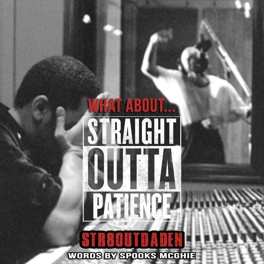 What About…Straight Outta Patience