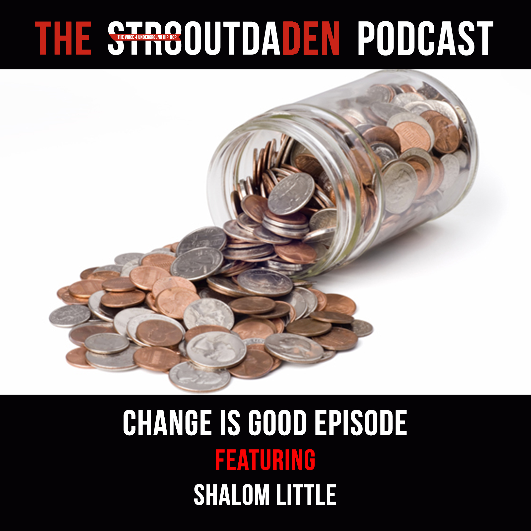 Str8OutDaDen Podcast: Change Is Good w/ Shalom Little