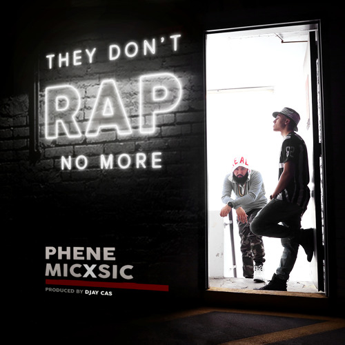 Phene & MICXSIC Says “They Don’t Rap No More”