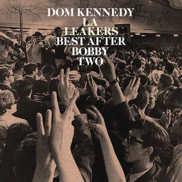 Surprise! Dom Kennedy Drops ‘Best After Bobby Two’ Mixtape