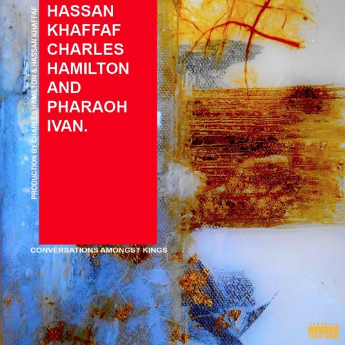 Hassan Khaffaf – “Conversation Amongst Kings” Feat. Charles Hamilton & Pharaoh Ivan
