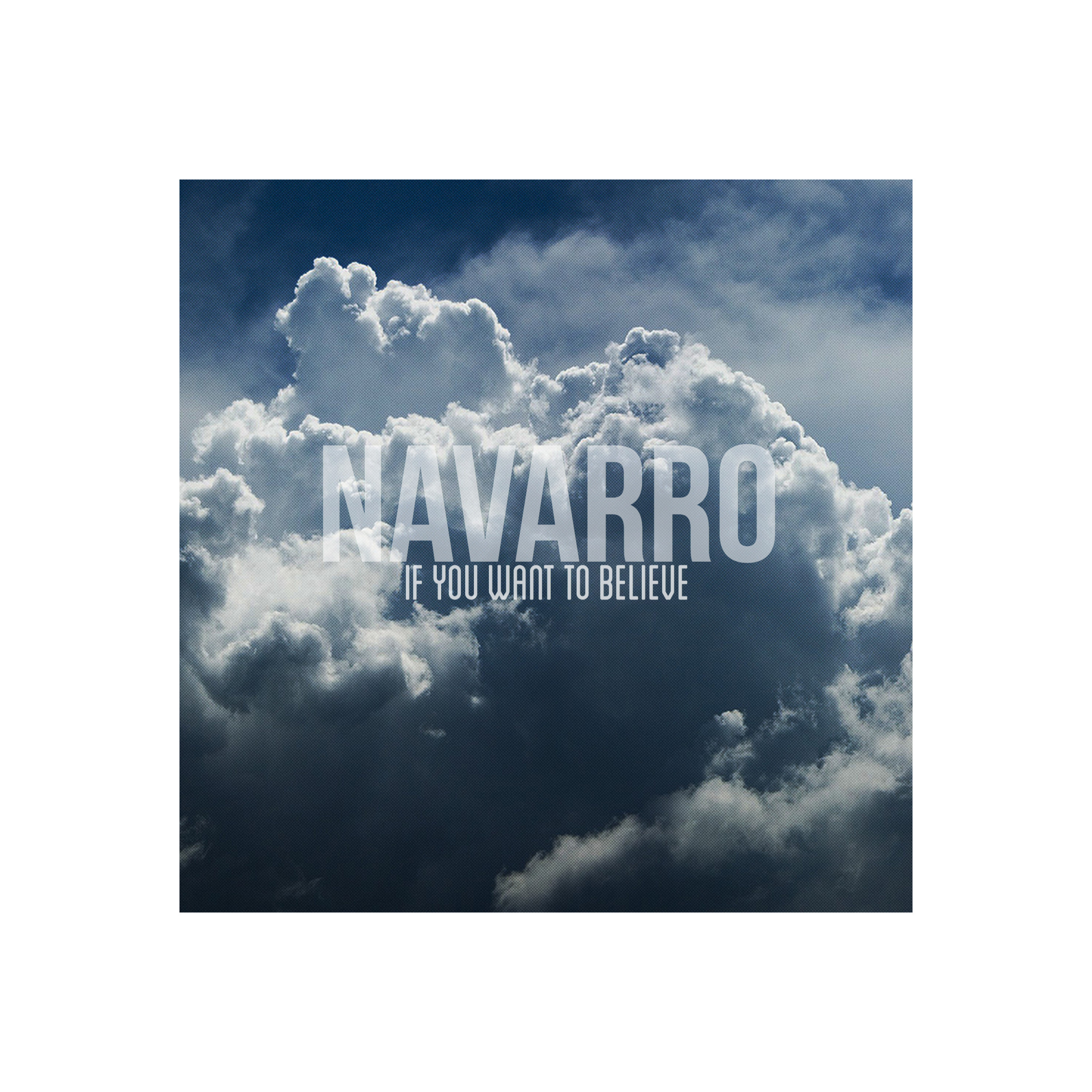 Navarro – “If You Want to Believe”