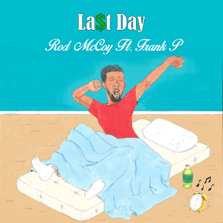 [SODD Premiere] Rod McCoy – “La$t Day” Feat. Frank P