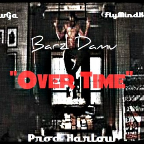 Barz Damu – “Over Time” (Prod. By De$ & Harlow)