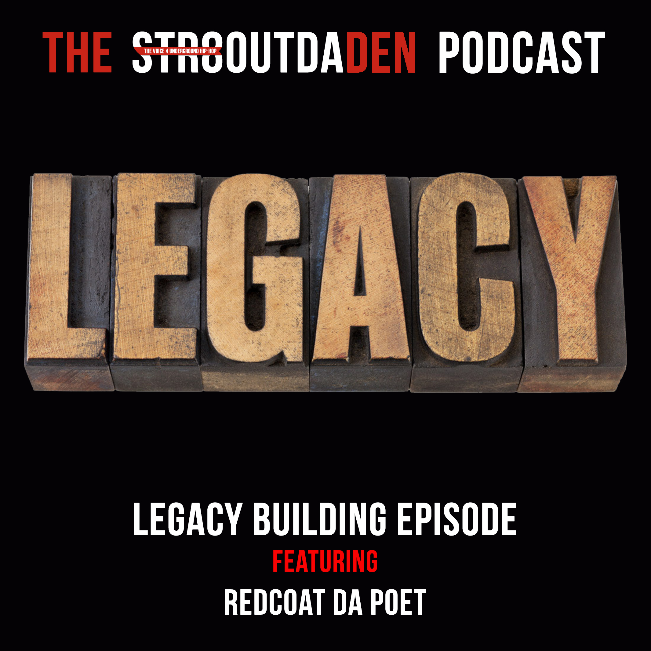 Str8OutDaDen Podcast: Legacy Building w/ Redcoat Da Poet