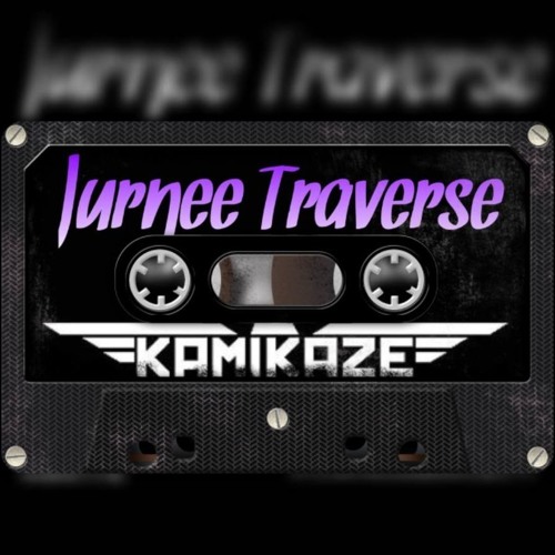 Jurnee Traverse – “Kamikaze”