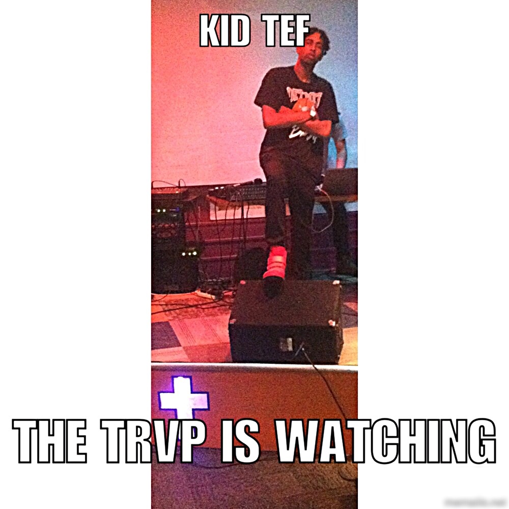 KiD TeF – “The Trvp Is Watching”