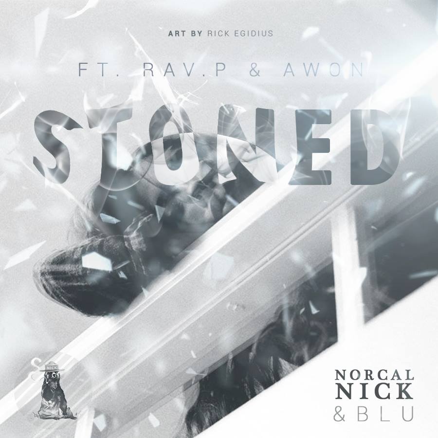 Get “STONED” w/ NorCal Nick x Blu’s Single Featuring Rav.P & Awon