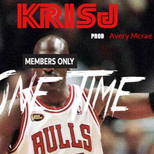 “One Time” For Kris J’s Members Only Monday