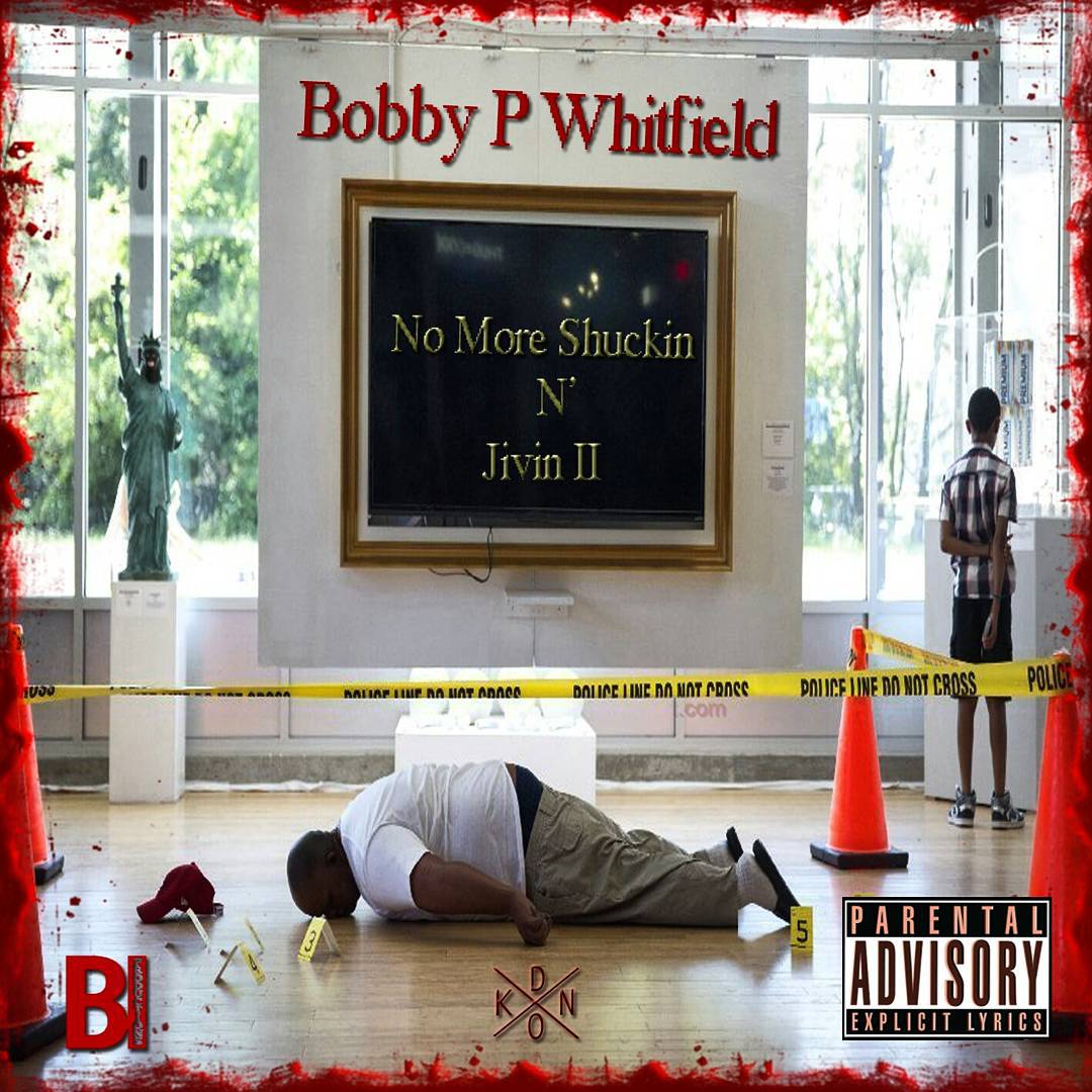 Bobby P Whitfield Channels His Inner Ice Cube On “No More Shuckin N’ Jivin II”