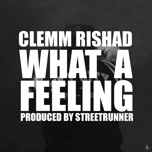 Clemm Rishad – “What A Feelin”
