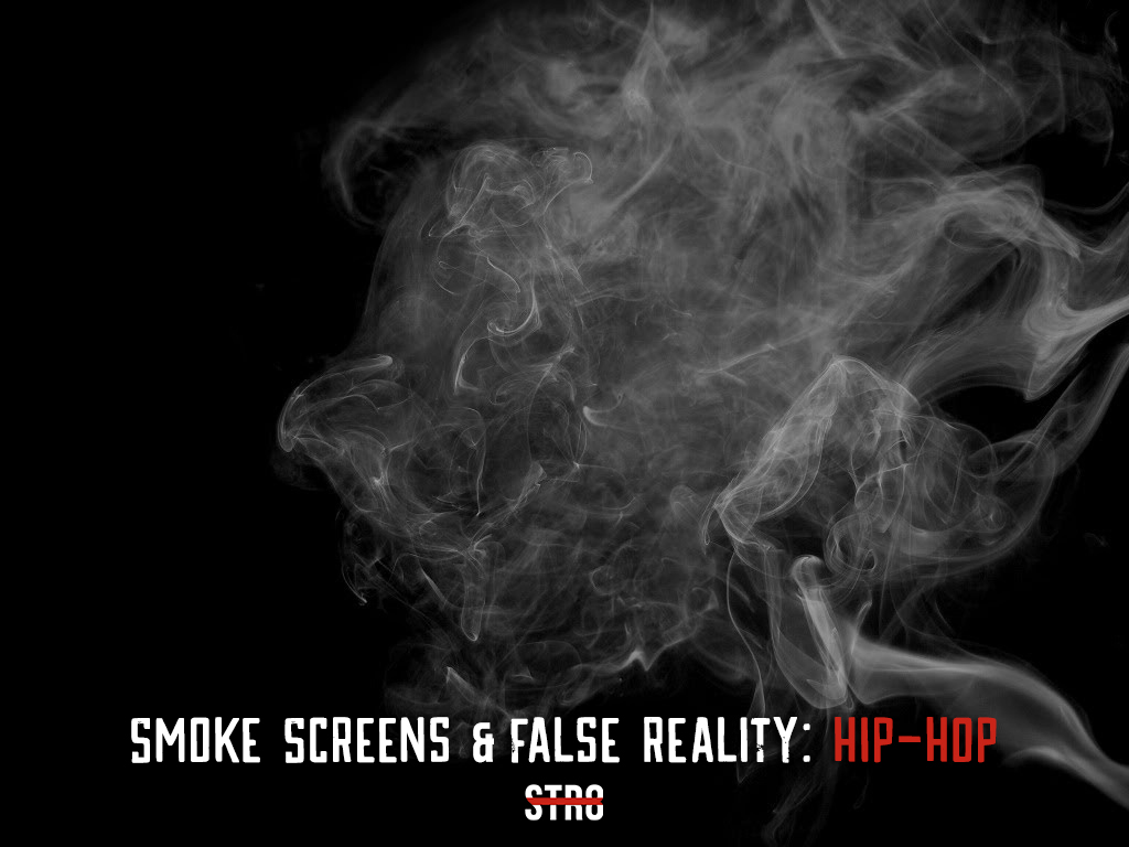 Smoke Screens & False Reality- Hip-Hop