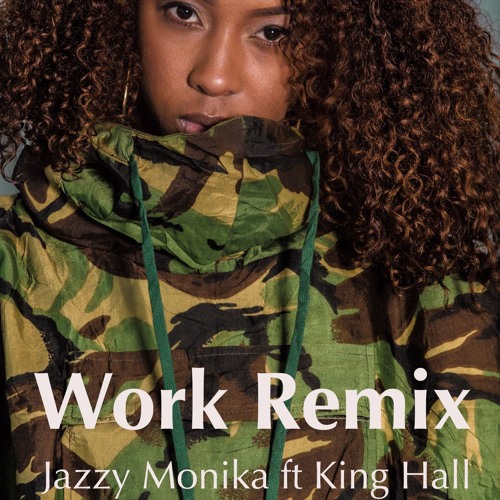 Jazzy Monika & King Hall Remix Rihanna’s “Work”