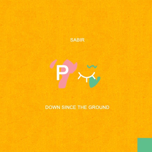 Sabir – “Down Since The Ground”