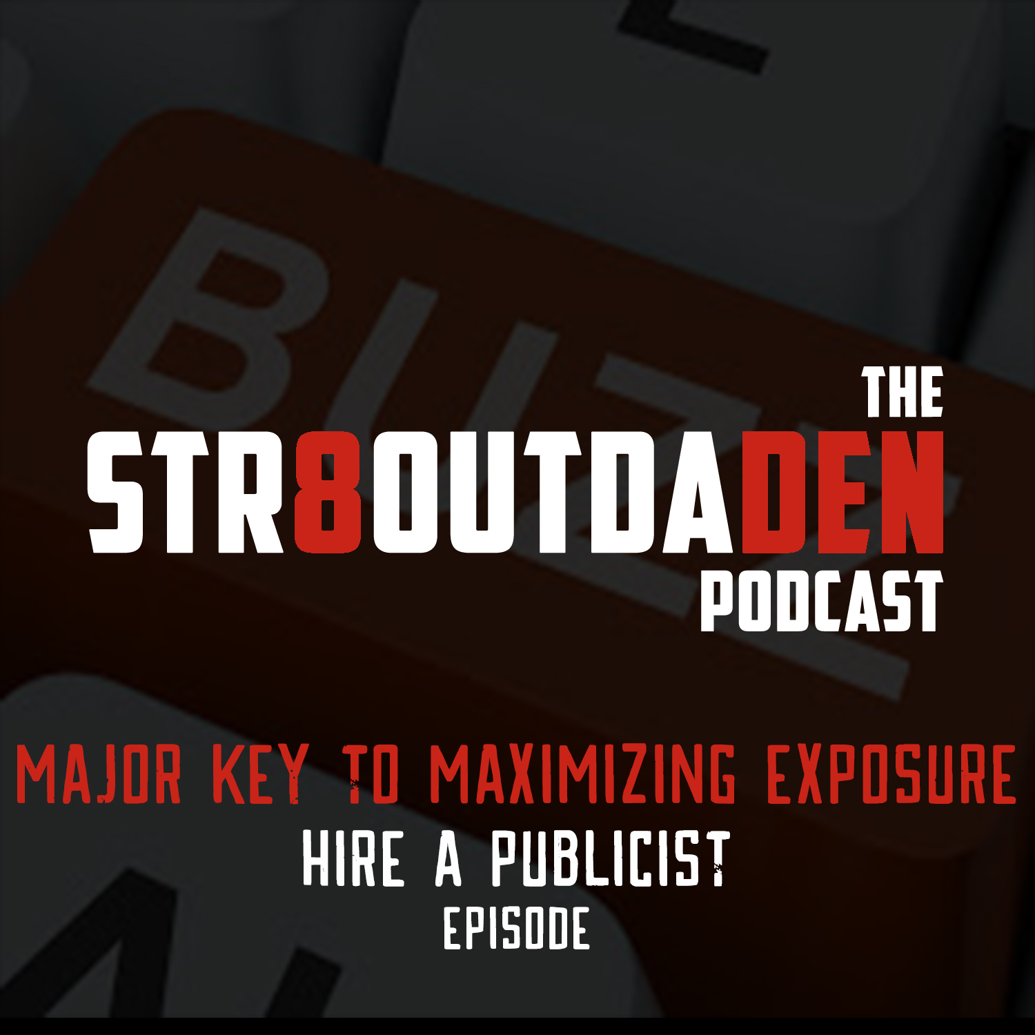 Str8OutDaDen Podcast: Major Key To Maximizing Exposure – Hire A Publicist Feat. Jae Michelle