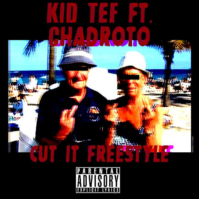 KiD TeF ft. CHAD ROTO – Cut it Freestyle