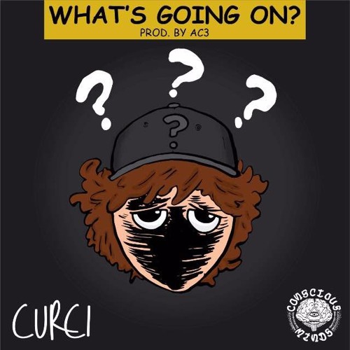 Curci – “What’s Going On” (Prod. By AC3)