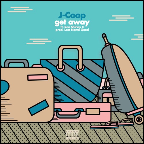 J-Coop & Last Name Good – “Get Away” Feat. Ron Shirley II