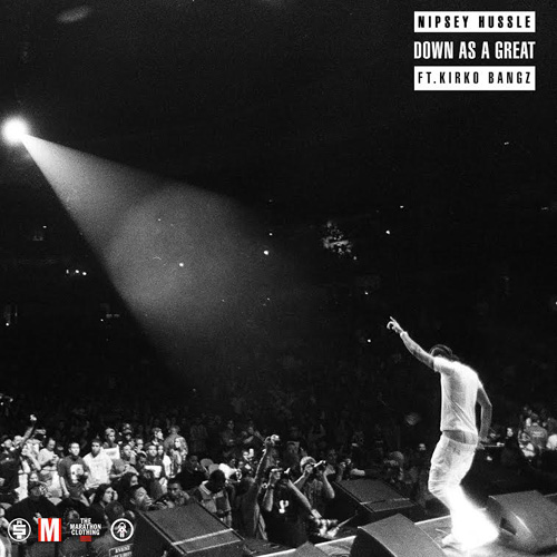 Nipsey Hussle – “Down As Great” Feat. Kirko Bangz