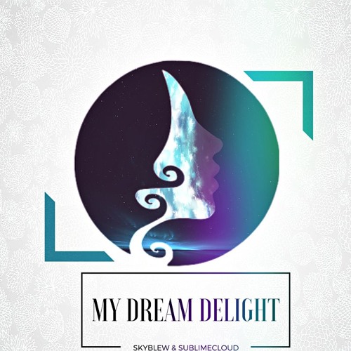 SkyBlew – “My Dream DeLIGHT”