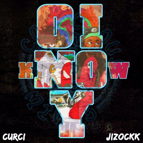 Curci – “O I kNOw Y” Feat. Jizockk