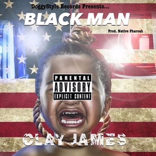 Clay James – “Black Man” (Prod. By Native Pharoah)