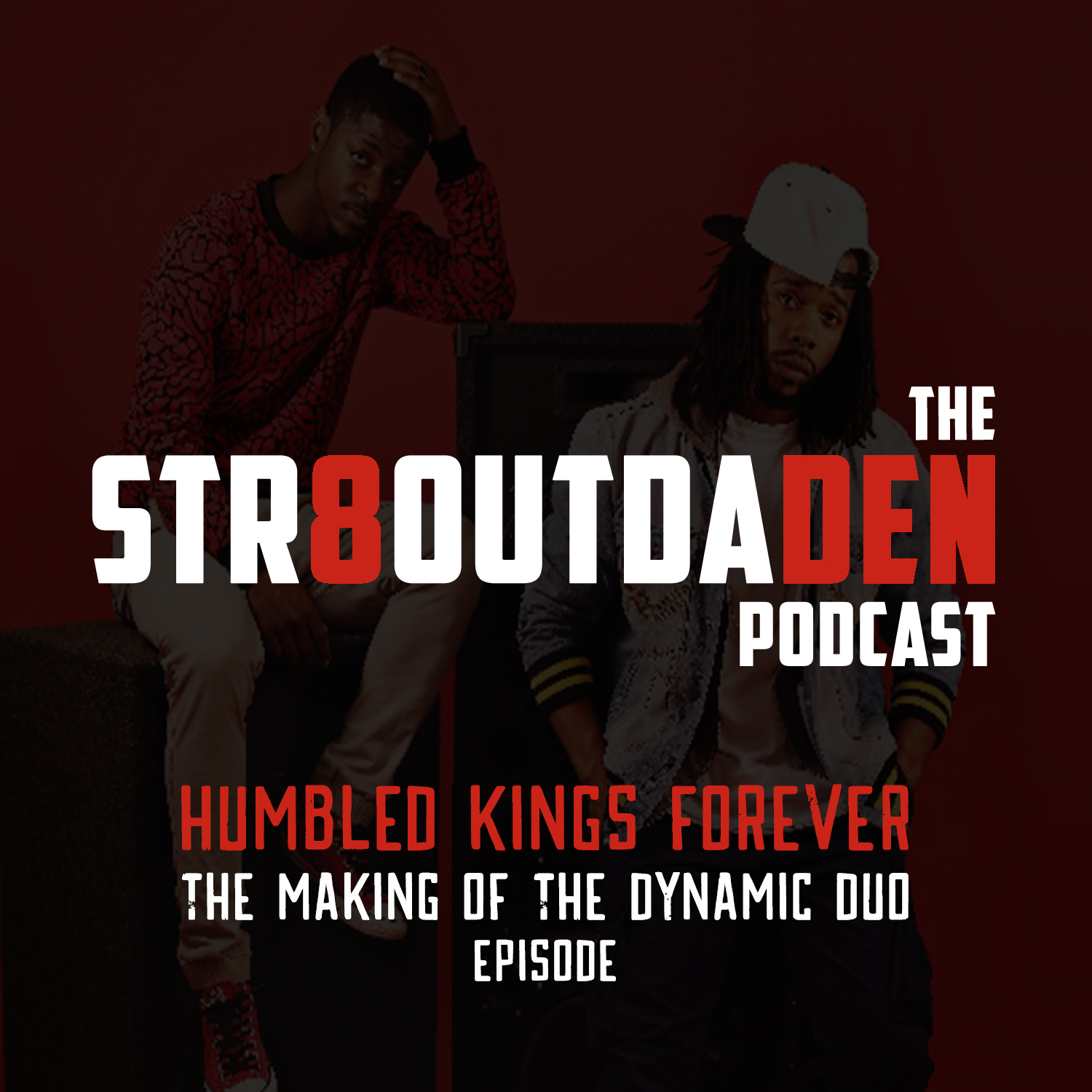 Str8OutDaDen Podcast: Bonus – Humbled Kings Forever