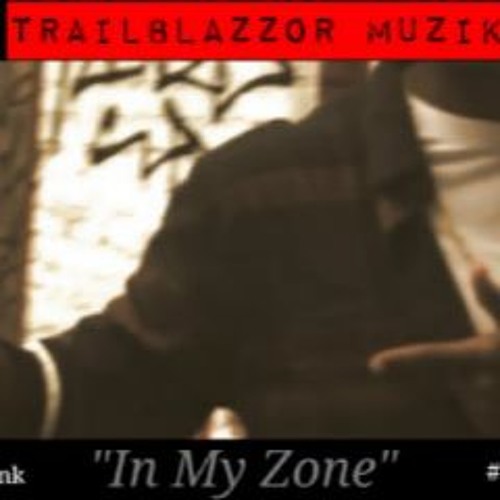 TrailBlazzor Muzik – “In My Zone” (Prod. By Xiv)