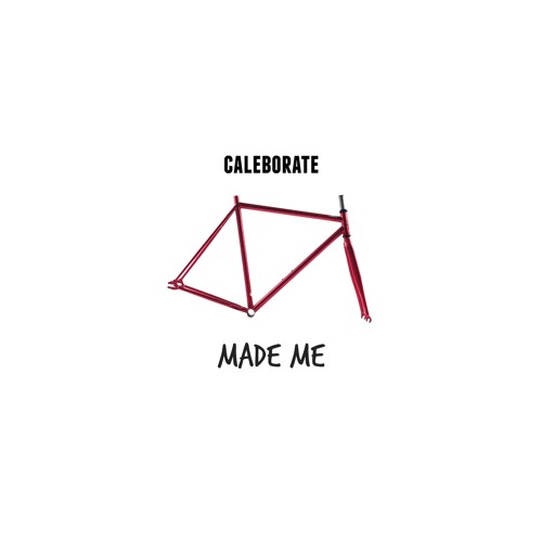 CALEBORATE – “Made Me” (Prod. By Kuya Beats and Trollex)