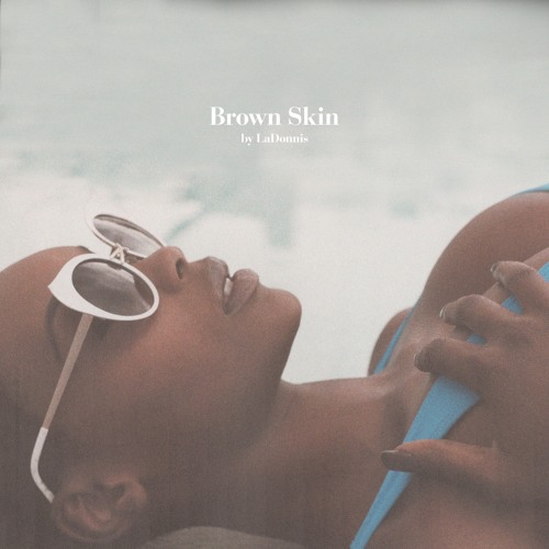 LaDonnis Gets Lost In “Brown Skin” (VIDEO)
